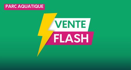 Vente Flash Parc Aquatique