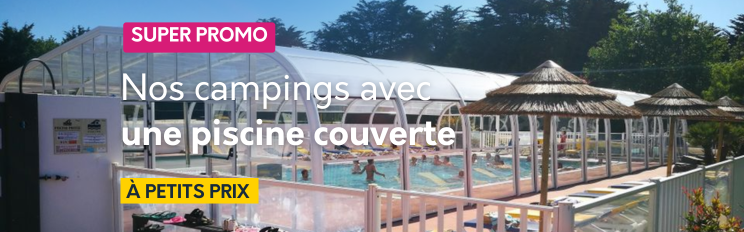 Nos campings en promo avec une piscine couverte