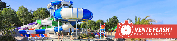 avec Parc Aquatique - Vente flash